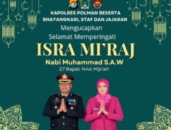 Kapolres Polman Ucapkan Selamat Memperingati Isra Mi’raj Nabi Muhammad SAW 27 Rajab 1446 H
