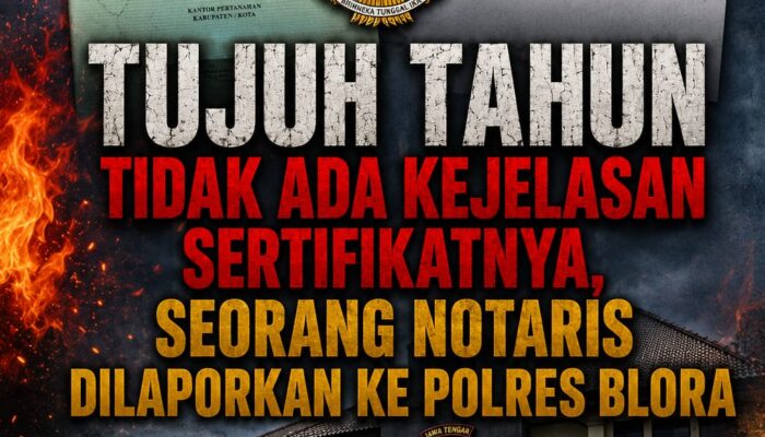 Tujuh Tahun Tidak Ada Kejelasan Sertifikatnya, Seorang Notaris Dilaporkan ke Polres Blora