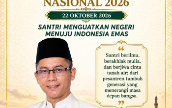 SELAMAT HARI SANTRI NASIONAL 2026 — SANTRI BERILMU, BERAKHLAK, DAN MENCINTAI TANAH AIR